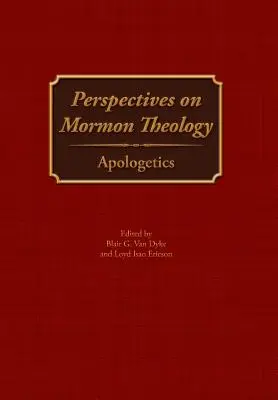 Perspektywy teologii mormońskiej: Apologetyka - Perspectives on Mormon Theology: Apologetics