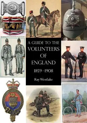 Przewodnik po ochotnikach Anglii 1859-1908 - A Guide to the Volunteers of England 1859-1908