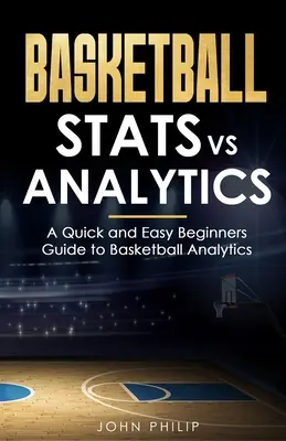 Statystyki koszykarskie a analityka: Szybki i łatwy przewodnik dla początkujących po analityce koszykówki - Basketball Stats vs Analytics: A Quick and Easy Beginners Guide to Basketball Analytics