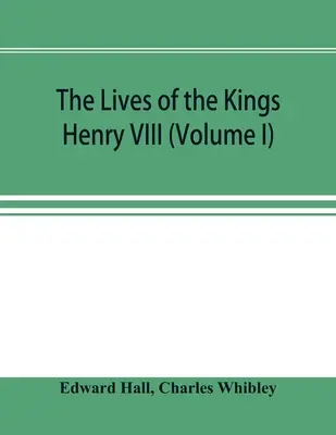 Żywoty królów; Henryk VIII (tom I) - The Lives of the Kings; Henry VIII (Volume I)