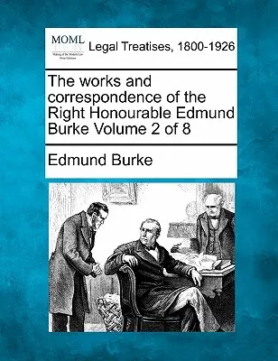 Dzieła i korespondencja Wielce Czcigodnego Edmunda Burke'a Tom 2 z 8 - The works and correspondence of the Right Honourable Edmund Burke Volume 2 of 8