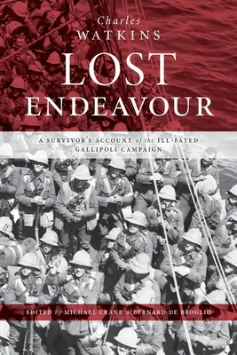 Lost Endeavour: Relacja ocalałego z niefortunnej kampanii Gallipoli - Lost Endeavour: A survivor's account of the ill-fated Gallipoli Campaign
