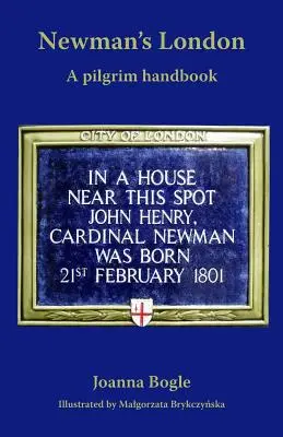 Newman's London: Podręcznik pielgrzyma - Newman's London: A pilgrim handbook