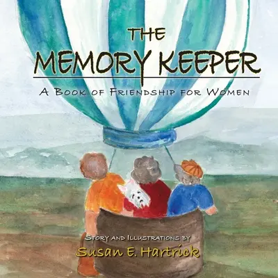 The Memory Keeper: Księga przyjaźni dla kobiet - The Memory Keeper: A Book of Friendship for Women