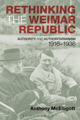 Ponowne przemyślenie Republiki Weimarskiej: Władza i autorytaryzm, 1916-1936 - Rethinking the Weimar Republic: Authority and Authoritarianism, 1916-1936