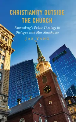 Chrześcijaństwo poza Kościołem: Teologia publiczna Pannenberga w dialogu z Maxem Stackhouse'em - Christianity Outside the Church: Pannenberg's Public Theology in Dialogue with Max Stackhouse