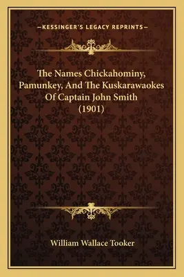 Nazwy Chickahominy, Pamunkey i Kuskarawaokes kapitana Johna Smitha (1901) - The Names Chickahominy, Pamunkey, And The Kuskarawaokes Of Captain John Smith (1901)