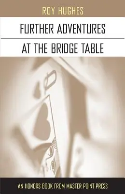 Dalsze przygody przy stole brydżowym - Further Adventures at the Bridge Table