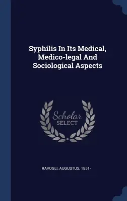 Kiła w aspekcie medycznym, medyczno-prawnym i socjologicznym - Syphilis In Its Medical, Medico-legal And Sociological Aspects