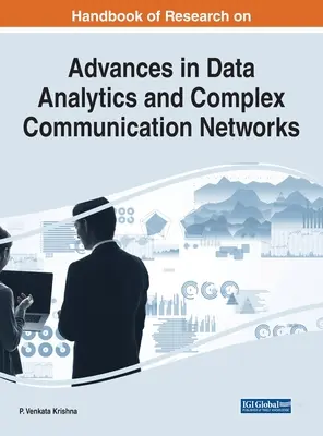 Podręcznik badań nad postępami w analizie danych i złożonych sieciach komunikacyjnych - Handbook of Research on Advances in Data Analytics and Complex Communication Networks