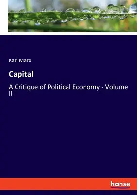 Kapitał: Krytyka ekonomii politycznej - tom II - Capital: A Critique of Political Economy - Volume II