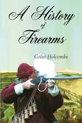 Historia broni palnej - A History of Firearms