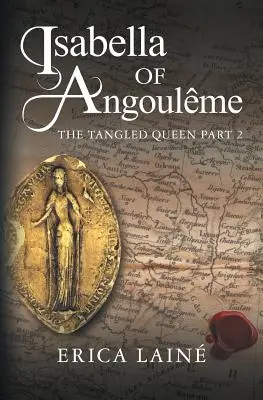 Izabela z Angoulme: Zaplątana królowa, część 2 - Isabella of Angoulme: The Tangled Queen Part 2