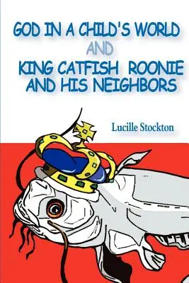 Bóg w świecie dziecka i król sum Roonie i jego sąsiedzi - God in a Child's World and King Catfish Roonie and his Neighbors