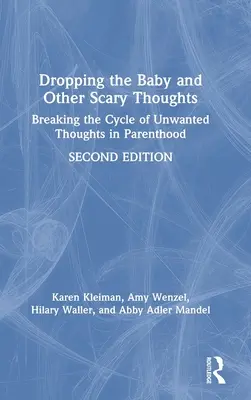 Upuszczanie dziecka i inne przerażające myśli: Przerwanie cyklu niechcianych myśli w rodzicielstwie - Dropping the Baby and Other Scary Thoughts: Breaking the Cycle of Unwanted Thoughts in Parenthood