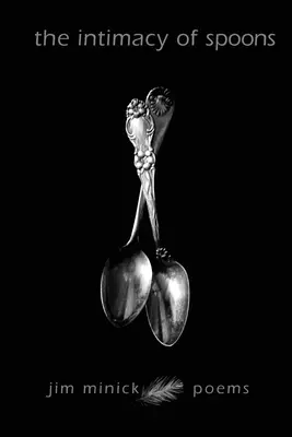 Intymność łyżek: Wiersze - The Intimacy of Spoons: Poems