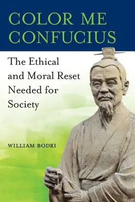 Color Me Confucius: Etyczny i moralny reset potrzebny społeczeństwu - Color Me Confucius: The Ethical and Moral Reset Needed for Society
