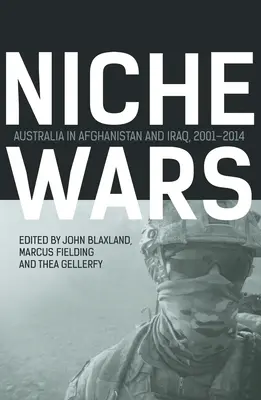 Wojny niszowe: Australia w Afganistanie i Iraku, 2001-2014 - Niche Wars: Australia in Afghanistan and Iraq, 2001-2014