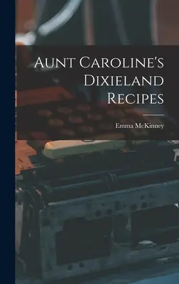 Dixielandowe przepisy cioci Caroline - Aunt Caroline's Dixieland Recipes