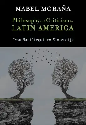 Filozofia i krytyka w Ameryce Łacińskiej: Od Maritegui do Sloterdijka - Philosophy and Criticism in Latin America: From Maritegui to Sloterdijk