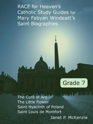 Race for Heaven's Catholic Study Guides for Mary Fabyan Windeatt's Saint Biographies Klasa 7 - Race for Heaven's Catholic Study Guides for Mary Fabyan Windeatt's Saint Biographies Grade 7