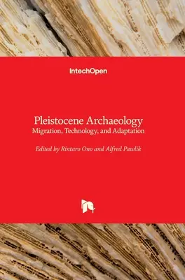 Archeologia plejstocenu: Migracja, technologia i adaptacja - Pleistocene Archaeology: Migration, Technology, and Adaptation