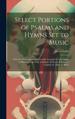 Wybrane fragmenty psalmów i hymnów w opracowaniu muzycznym: With the Thorough Basses Carefully Arranged for the Organ or Pianoforte, as Sung at Oxford, Welbeck, - Select Portions of Psalms and Hymns Set to Music: With the Thorough Basses Carefully Arranged for the Organ or Pianoforte, as Sung at Oxford, Welbeck,