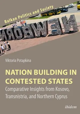 Budowanie narodu w spornych państwach: Porównawcze spostrzeżenia z Kosowa, Naddniestrza i Cypru Północnego - Nation Building in Contested States: Comparative Insights from Kosovo, Transnistria, and Northern Cyprus