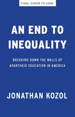 Koniec nierówności: przełamywanie murów apartheidu edukacyjnego w Ameryce - An End to Inequality: Breaking Down the Walls of Apartheid Education in America