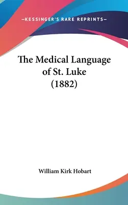 Język medyczny świętego Łukasza (1882) - The Medical Language of St. Luke (1882)