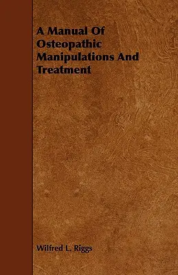 Podręcznik manipulacji i leczenia osteopatycznego - A Manual Of Osteopathic Manipulations And Treatment