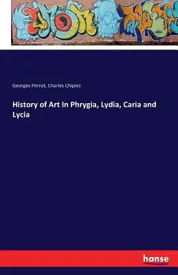 Historia sztuki we Frygii, Lidii, Karii i Licynii - History of Art In Phrygia, Lydia, Caria and Lycia