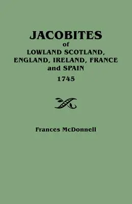 Jakobici z nizinnej Szkocji, Anglii, Irlandii, Francji i Hiszpanii, 1745 r. - Jacobites of Lowland Scotland, England, Ireland, France and Spain, 1745