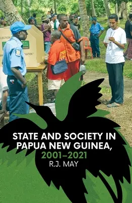 Państwo i społeczeństwo w Papui Nowej Gwinei, 2001-2021 - State and Society in Papua New Guinea, 2001-2021