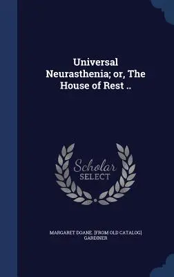 Uniwersalna neurastenia, czyli dom odpoczynku. - Universal Neurasthenia; or, The House of Rest ..