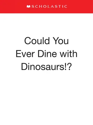 Czy mógłbyś kiedyś zjeść obiad z dinozaurami!? - Could You Ever Dine with Dinosaurs!?