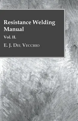 Podręcznik zgrzewania oporowego - tom II - Resistance Welding Manual - Vol II