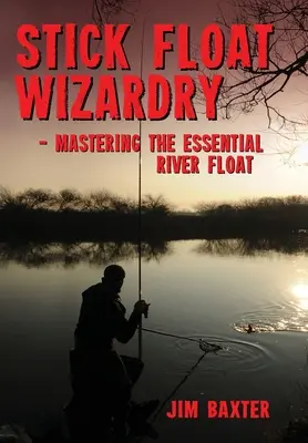 Czarodziejstwo unoszenia się na wodzie - Stick Float Wizardry