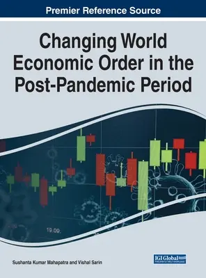 Zmieniający się światowy porządek gospodarczy w okresie po pandemii - Changing World Economic Order in the Post-Pandemic Period
