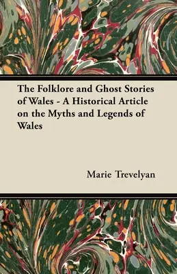 Folklor i opowieści o duchach Walii - artykuł historyczny o mitach i legendach Walii - The Folklore and Ghost Stories of Wales - A Historical Article on the Myths and Legends of Wales