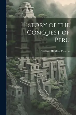 Historia podboju Peru - History of the Conquest of Peru