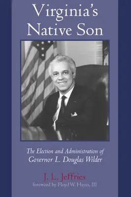 Rdzenny syn Wirginii: Wybory i administracja gubernatora L. Douglasa Wildera - Virginia's Native Son: The Election and Administration of Governor L. Douglas Wilder