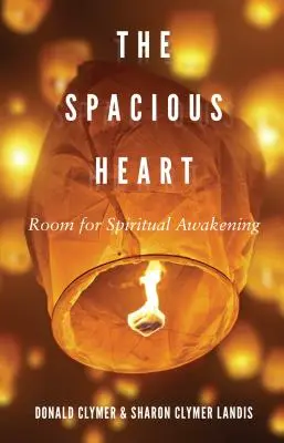 Przestronne serce: Miejsce na duchowe przebudzenie - The Spacious Heart: Room for Spiritual Awakening