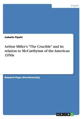 „Tygiel” Arthura Millera i jego związek z McCarthyismem amerykańskich lat pięćdziesiątych” - Arthur Miller's The Crucible