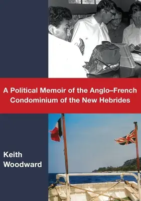 Polityczny pamiętnik anglo-francuskiego kondominium na Nowych Hebrydach - A Political Memoir of the Anglo-French Condominium of the New Hebrides