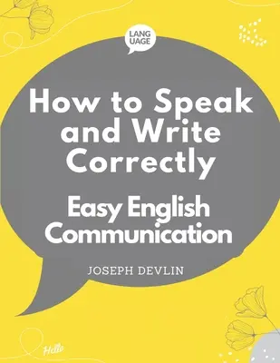 Jak mówić i pisać poprawnie: Easy English Communication - How to Speak and Write Correctly: Easy English Communication