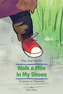 Max i Mollie Walk a Mile in My Shoes: Lekcja charakteru - Max and Mollie Walk a Mile in My Shoes: A Lesson in Character