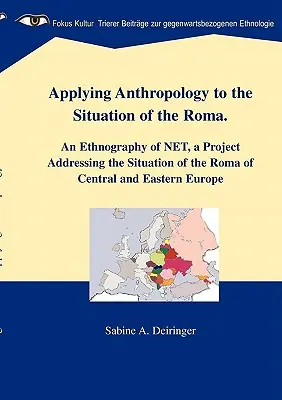 Zastosowanie antropologii do sytuacji Romów: etnografia NET, projekt dotyczący sytuacji Romów w Europie Środkowej i Wschodniej - Applying Anthropology to the Situation of the Roma: An Ethnography of NET, a Project Addressing the Situation of the Roma of Central and Eastern Europ