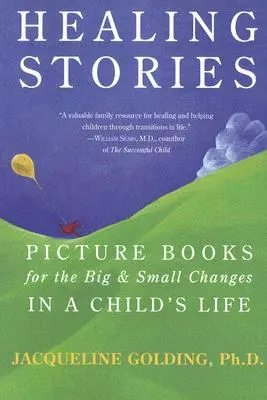 Uzdrawiające historie: Książeczki z obrazkami o dużych i małych zmianach w życiu dziecka - Healing Stories: Picture Books for the Big & Small Changes in a Child's Life