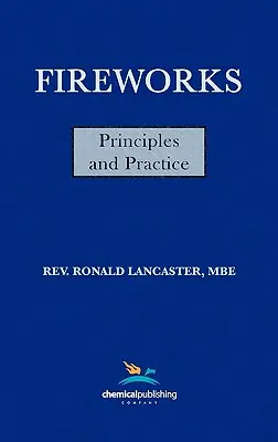 Fajerwerki, zasady i praktyka, wydanie 1 - Fireworks, Principles and Practice, 1st Edition